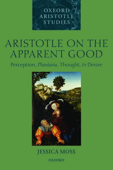 Jessica Moss - Aristotle on the Apparent Good, Häftad