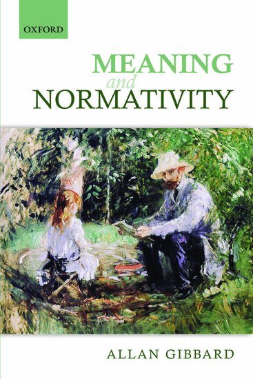 Allan Gibbard - Meaning and Normativity, Häftad