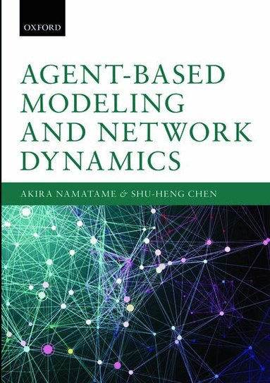 Akira Namatame, Shu-Heng Chen - Agent-Based Modeling and Network Dynamics, Inbunden