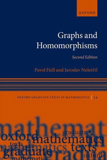 Pavol Hell, Jaroslav Nešetřil, Simon Fraser University) Hell, Pavol (Professor Emeritus, Professor Emeritus, School of Computing Science, Charles University) Nesetril, Jaroslav (Professor of Mathematics, Professor of Mathematics, Jaroslav Neset&#345;il, Jaroslav Nesetril - Graphs and Homomorphisms, Inbunden