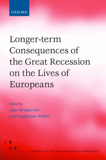 Agar Brugiavini, Guglielmo Weber - Longer-term Consequences of the Great Recession on the Lives of Europeans, Inbunden