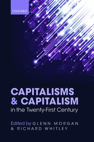 Glenn Morgan, Richard Whitley - Capitalisms and Capitalism in the Twenty-First Century, Häftad