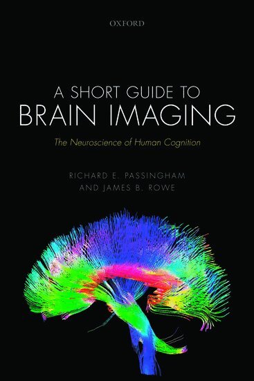 Richard E. Passingham, James B. Rowe - A Short Guide to Brain Imaging, Häftad
