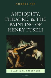 bokomslag Antiquity, Theatre, and the Painting of Henry Fuseli