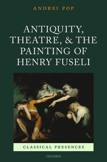 Antiquity, Theatre, and the Painting of Henry Fuseli 1