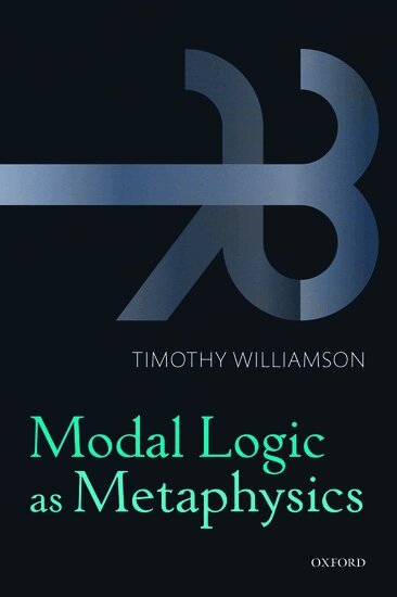 Timothy Williamson - Modal Logic as Metaphysics, Häftad