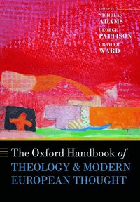 bokomslag The Oxford Handbook of Theology and Modern European Thought