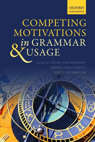 MACWHINNEY ET AL, Brian MacWhinney, Andrej Malchukov, Edith Moravcsik - Competing Motivations in Grammar and Usage, Inbunden
