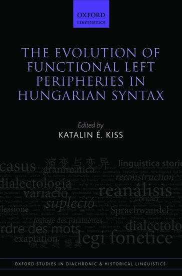 Katalin E. Kiss, Katalin É. Kiss - The Evolution of Functional Left Peripheries in Hungarian Syntax, Inbunden