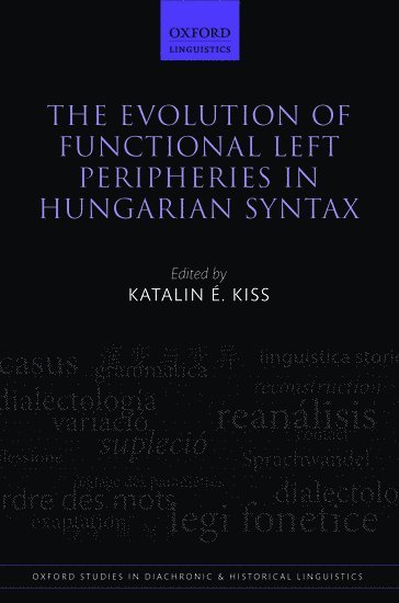 The Evolution of Functional Left Peripheries in Hungarian Syntax