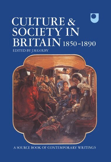 J. M. Golby - Culture and Society in Britain 1850-1890, Inbunden