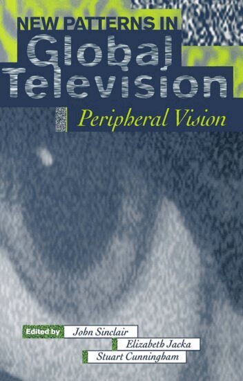 Sinclair, Jacka, Cunningham - New Patterns in Global Television, Häftad