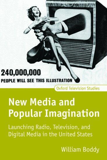 William Boddy - New Media and Popular Imagination, Inbunden