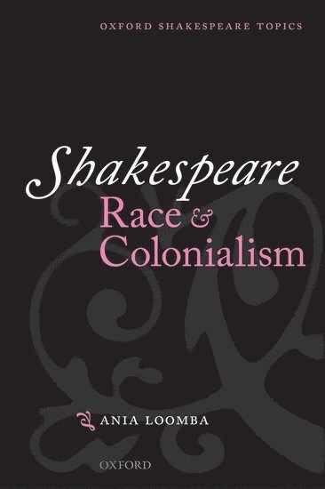 Shakespeare, Race, and Colonialism 1