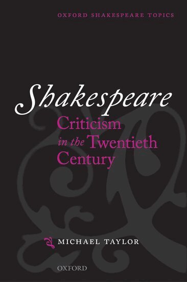 Taylor - Shakespeare Criticism in the Twentieth Century, Häftad