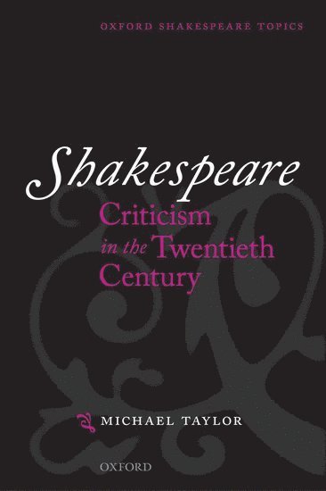 Taylor, Michael Taylor - Shakespeare Criticism in the Twentieth Century, Häftad