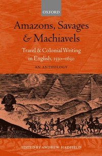 bokomslag Amazons, Savages, and Machiavels: Travel and Colonial Writing in English, 1550-1630: An Anthology