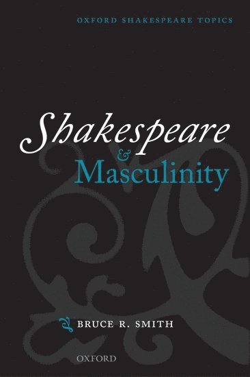 Smith - Shakespeare and Masculinity, Häftad
