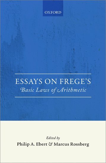 Essays on Frege's Basic Laws of Arithmetic 1
