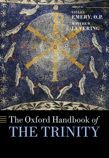 Gilles Emery, O. P., Matthew Levering - The Oxford Handbook of the Trinity, Häftad