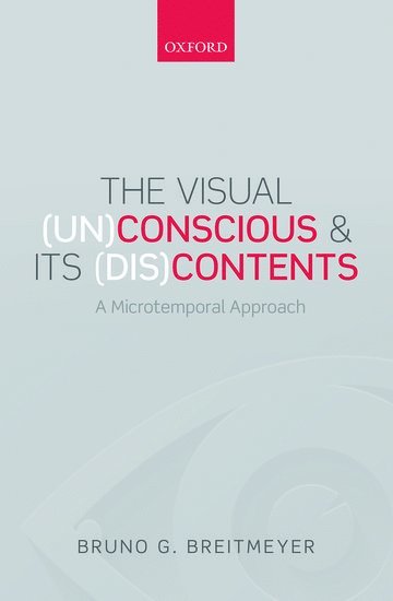 bokomslag The Visual (Un)Conscious and Its (Dis)Contents