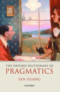 bokomslag The Oxford Dictionary of Pragmatics