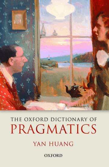 Yan Huang - The Oxford Dictionary of Pragmatics, Häftad