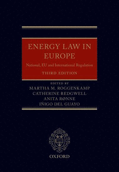 Martha Roggenkamp, Catherine Redgwell, Anita Ronne, Inigo del Guayo, University of Groningen) Roggenkamp, Martha (Professor of Energy Law, Professor of Energy Law, Oxford) Redgwell, Catherine (Chichele Professor of Public International Law and Fellow, Chichele Professor of Public International Law and Fellow, All Souls College, University of Copenhagen) Ronne, Anita (Associate Professor of Energy Law, Associate Professor of Energy Law, University of Almeria) del Guayo, Inigo (Professor in Administrative Law, Professor in Administrative Law, Inigo Del Guayo - Energy Law in Europe, Inbunden