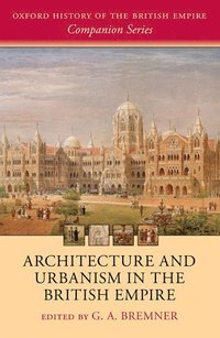 bokomslag Architecture and Urbanism in the British Empire