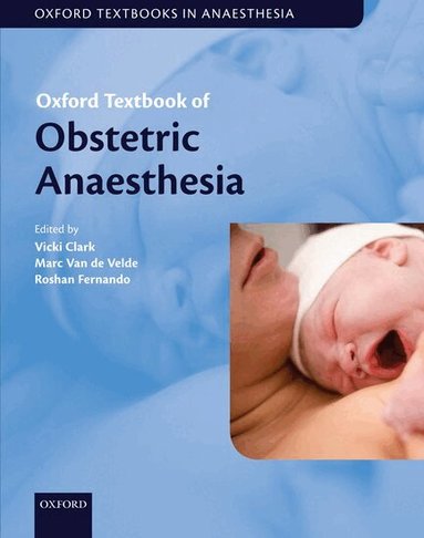 Vicki Clark, Marc Van de Velde, Roshan Fernando - Oxford Textbook of Obstetric Anaesthesia, Inbunden