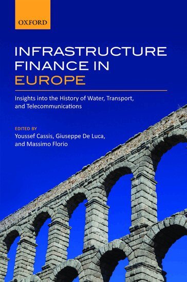 Youssef Cassis, Giuseppe De Luca, Massimo Florio - Infrastructure Finance in Europe, Inbunden