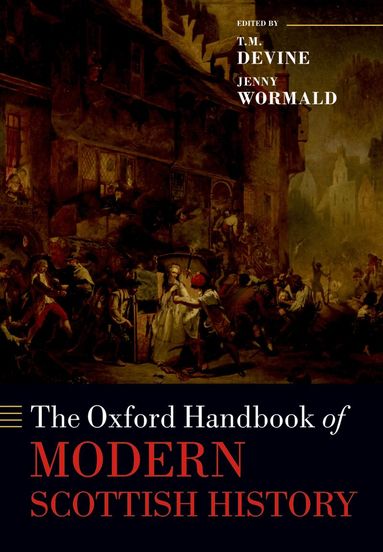 T. M. Devine, Jenny Wormald - The Oxford Handbook of Modern Scottish History, Häftad