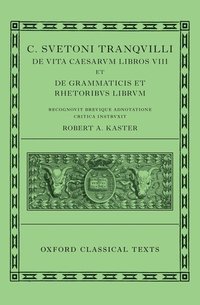 bokomslag Suetonius: Lives of the Caesars & On Teachers of Grammar and Rhetoric (C. Suetoni Tranquilli De uita Caesarum libri VIII et De grammaticis et rhetoribus liber)