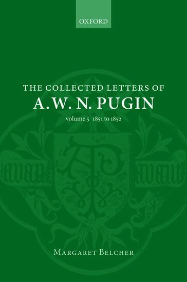 Margaret Belcher - The Collected Letters of A. W. N. Pugin, Inbunden