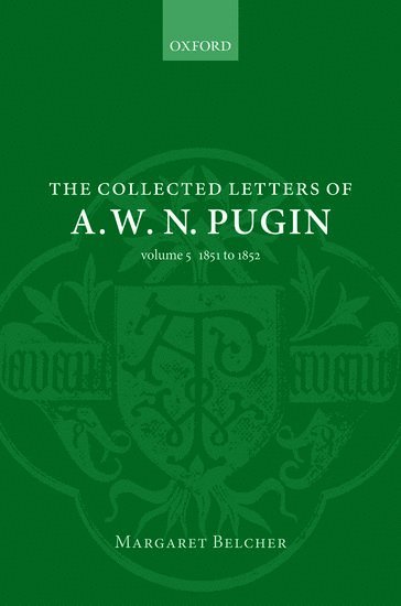 The Collected Letters of A. W. N. Pugin 1