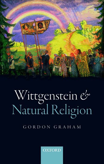 Gordon Graham - Wittgenstein and Natural Religion, Inbunden
