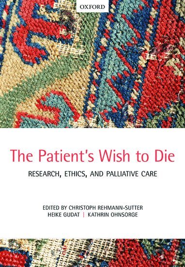 Christoph Rehmann-Sutter, Heike Gudat, Kathrin Ohnsorge - The Patient's Wish to Die, Häftad
