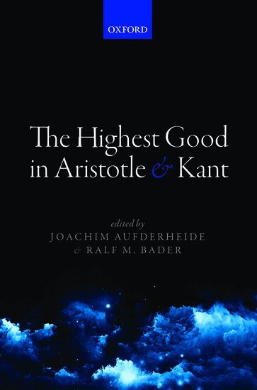 BADER AUFDERHEIDE, Joachim Aufderheide, Ralf M. Bader - The Highest Good in Aristotle and Kant, Inbunden