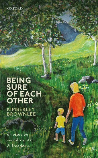 Kimberley Brownlee, University of British Columbia) Brownlee, Kimberley (Professor of Philosophy, Professor of Philosophy, BROWNLEE - Being Sure of Each Other, Inbunden