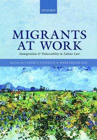 bokomslag Migrants at Work: Immigration and Vulnerability in Labour Law