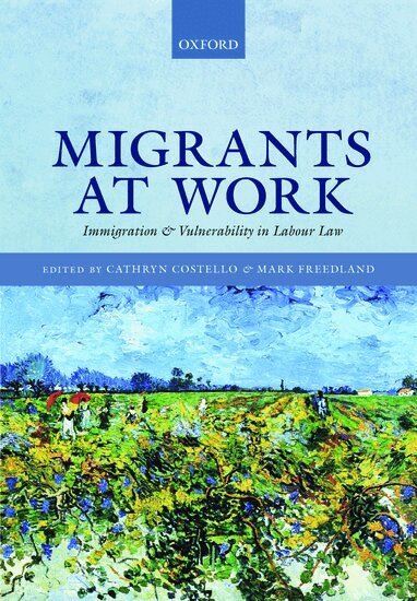 FREEDLAND COSTELLO, Cathryn Costello, Mark Freedland - Migrants at Work, Inbunden