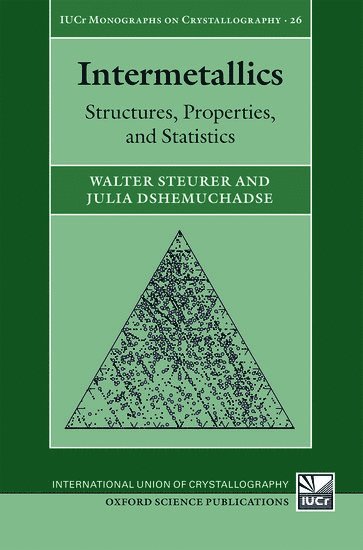 Walter Steurer, Julia Dshemuchadse, ETH Zurich) Steurer, Walter (Retired Professor of Crystallography, Retired Professor of Crystallography, Department of Materials, USA) Dshemuchadse, Julia (Postdoctoral Fellow, Postdoctoral Fellow, University of Michigan - Intermetallics, Inbunden