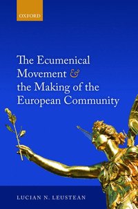 bokomslag The Ecumenical Movement & the Making of the European Community