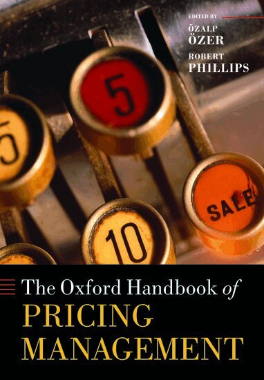 Ozalp Ozer, Robert L. Phillips, Ãzalp Ãzer, Robert Phillips - The Oxford Handbook of Pricing Management, Häftad