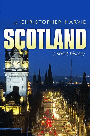 Christopher Harvie - Scotland: A Short History, Häftad