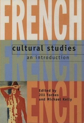 Jill Forbes, Michael Kelly - French Cultural Studies: An Introduction, Häftad