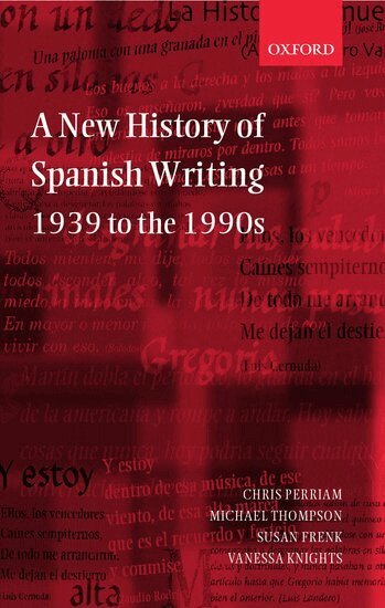Chris Perriam, Michael Thompson, Susan Frenk, Vanessa Knights - A New History of Spanish Writing, 1939 to the 1990s, Inbunden