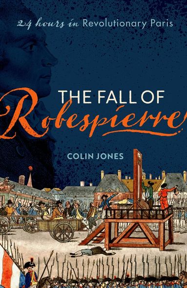 Colin Jones - The Fall of Robespierre, Häftad