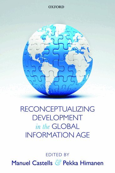 HIMANEN CASTELLS, Manuel Castells, Pekka Himanen - Reconceptualizing Development in the Global Information Age, Inbunden