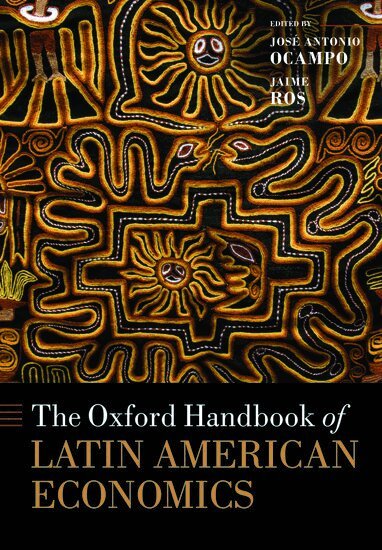 José Antonio Ocampo, Jaime Ros - The Oxford Handbook of Latin American Economics, Häftad